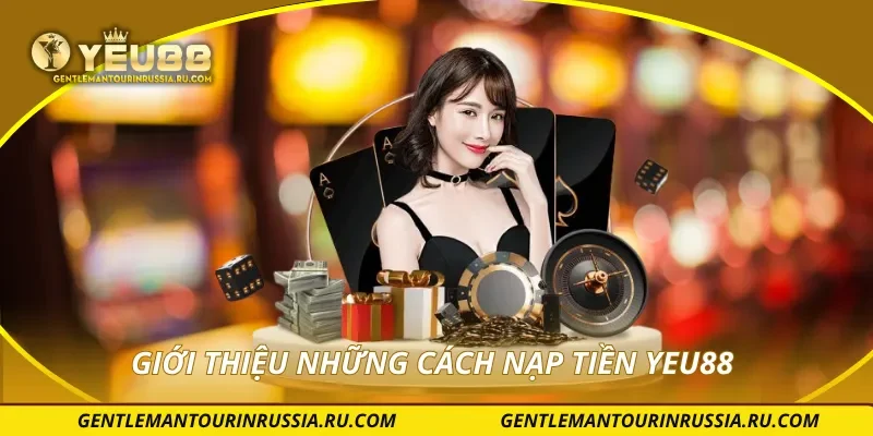 Giới thiệu những cách nạp tiền YEU88 